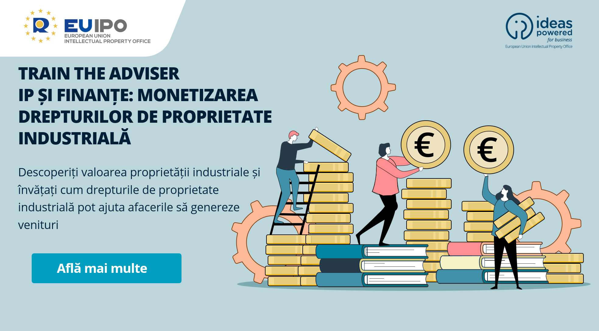 TRAIN THE ADVISOR: PI ȘI FINANȚE - MONETIZAREA DREPTURILOR DE PROPRIETATE INDUSTRIALĂ